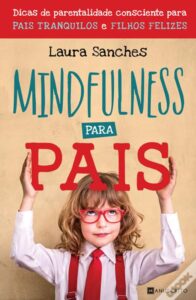 Capa do livro Mindfulness Para Pais, Laura Sanches
